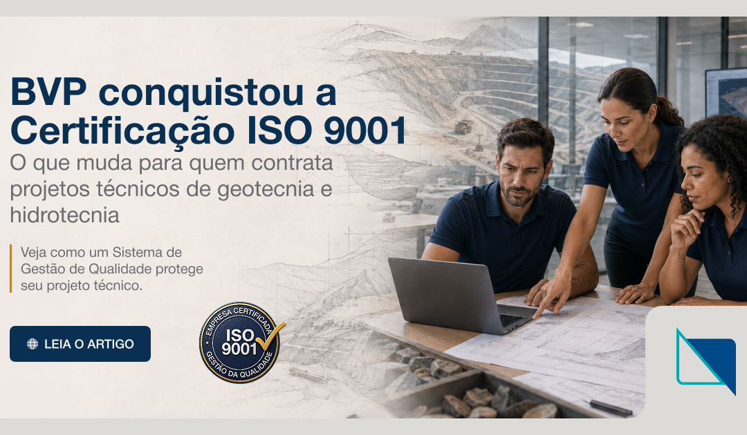 BVP conquistou a Certificação ISO 9001: o que muda para quem contrata projetos técnicos de geotecnia e hidrotecnia