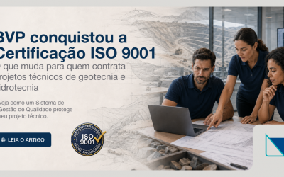 BVP conquistou a Certificação ISO 9001: o que muda para quem contrata projetos técnicos de geotecnia e hidrotecnia